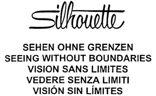 SILHOUETTE SEHEN OHNE GRENZEN SEEING WITHOUT BOUNDARIES VISION SANS LIMITES VEDERE SENZA LIMITI VISIÓN SIN LÍMITES