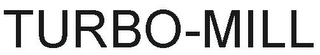 TURBO-MILL