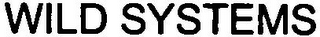 WILD SYSTEMS