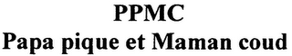 PPMC PAPA PIQUE ET MAMAN COUD