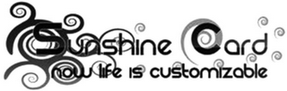 SUNSHINE CARD NOW LIFE IS CUSTOMIZABLE