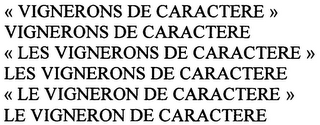 "VIGNERONS DE CARACTERE" VIGNERONS DE CARACTERE "LES VIGNERO NS DE CARACTERE" LES VIGNERONS DE CARACTERE "LE VIGNERON DE CARACTERE" LE VIGNERON DE CARACTERE