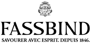 FASSBIND SAVOURER AVEC ESPRIT. DEPUIS 1846.