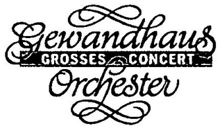 GEWANDHAUS ORCHESTER GROSSES CONCERT