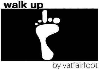 WALK UP BY VATFAIRFOOT