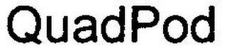 QUADPOD