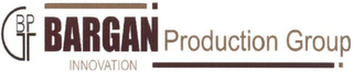 BPGI BARGAN PRODUCTION GROUP INNOVATION