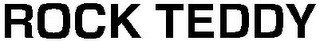 ROCK TEDDY