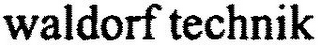 WALDORF TECHNIK