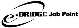 E.BRIDGE JOB POINT