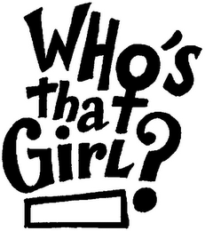 WHO'S THAT GIRL ?