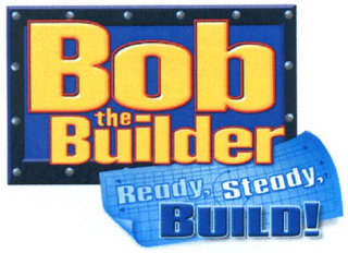 BOB THE BUILDER READY, STEADY, BUILD!