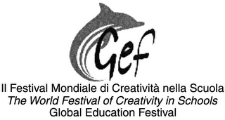 GEF IL FESTIVAL MONDIALE DI CREATIVITÀ NELLA SCUOLA THE WORL D FESTIVAL OF CREATIVITY IN SCHOOLS GLOBAL EDUCATION FESTIVA L