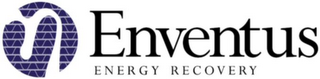 ENVENTUS ENERGY RECOVERY