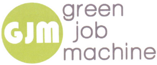 GJM GREEN JOB MACHINE