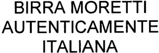 BIRRA MORETTI AUTENTICAMENTE ITALIANA