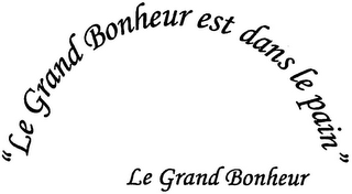 "LE GRAND BONHEUR EST DANS LE PAIN" LE G