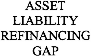 ASSET LIABILITY REFINANCING GAP