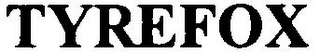 TYREFOX