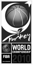 TURKEY WORLD CHAMPIONSHIP 2010 FIBA WE ARE BASKETBALL