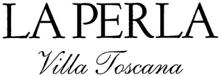 LA PERLA VILLA TOSCANA