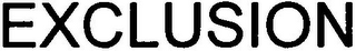 EXCLUSION