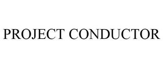 PROJECT CONDUCTOR