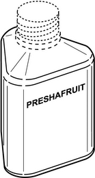 PRESHAFRUIT