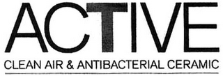 ACTIVE CLEAN AIR & ANTIBACTERIAL CERAMIC