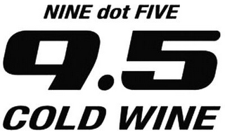 NINE DOT FIVE 9.5 COLD WINE