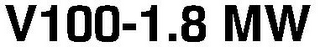 V100-1.8 MW