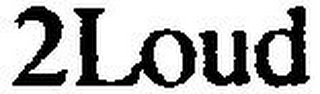 2LOUD