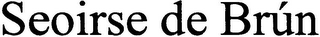 SEOIRSE DE BRÚN