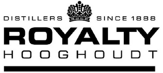 DISTILLERS SINCE 1888 ROYALTY HOOGHOUDT