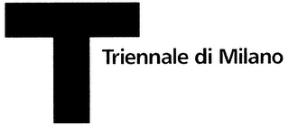 T TRIENNALE DI MILANO