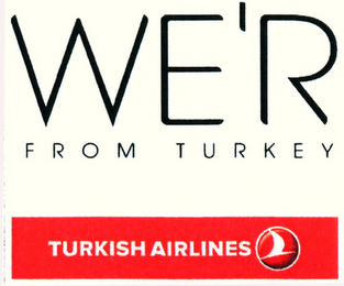 WE'R FROM TURKEY TURKISH AIRLINES