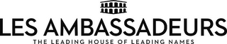 LES AMBASSADEURS THE LEADING HOUSE OF LEADING NAMES