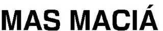MAS MACI?