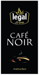 LEGAL LE GOÛT CAFÉ NOIR ARABICA RARE