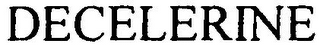 DECELERINE