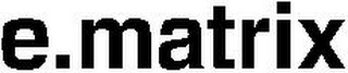 E.MATRIX