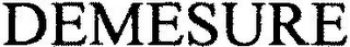 DEMESURE