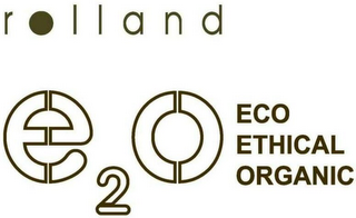 E2O ECO ETHICAL ORGANIC ROLLAND