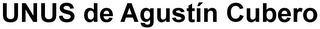 UNUS DE AGUSTÍN CUBERO