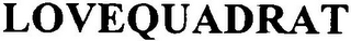 LOVEQUADRAT