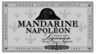 MANDARINE NAPOLEON GRANDE LIQUEUR IMPÉRIALE MANDARINE NAPOLÉON GRAND CUVÉE LIQUEUR GRANDE LIQUEUR IMPÉRIALE TRADITION DEPUIS 1892