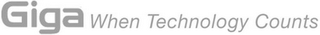 GIGA WHEN TECHNOLOGY COUNTS