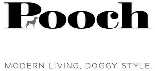 POOCH MODERN LIVING, DOGGY STYLE.