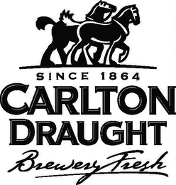 SINCE 1864 CARLTON DRAUGHT BREWERY FRESH