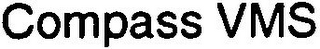 COMPASS VMS